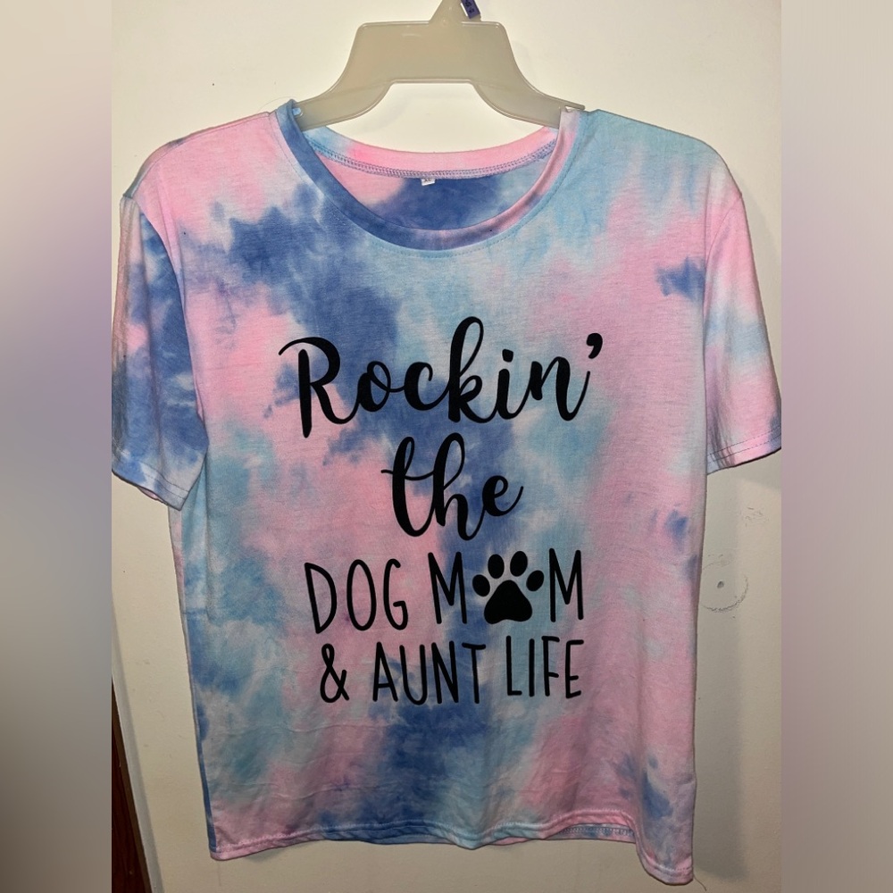 “Rockin’ The Dog Mom & Auntie Life” Tie Dye T-shirt